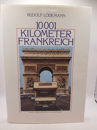 Lodemann, Rudolf 10 001 (Zehntausendundein) Kilometer Frankreich. Sonderausgabe. Eine Reisereportage