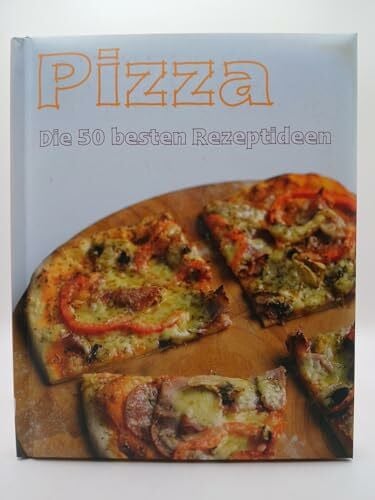 Carter, Rachel Pizza - Die 50 besten Rezepte: Die 50 besten Rezeptideen