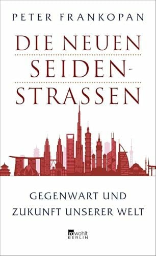 Frankopan, Peter Die neuen Seidenstraßen: Gegenwart und Zukunft unserer Welt