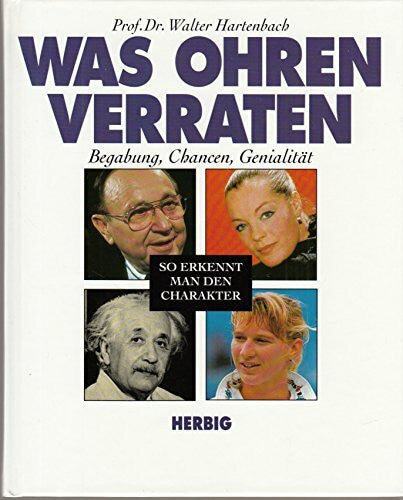 Hartenbach, Walter Was Ohren verraten. So erkennt man den Charakter: So erkennt man den Charakter: Begabung, Chancen, Genialität (Herbig Gesundheitsratgeber)