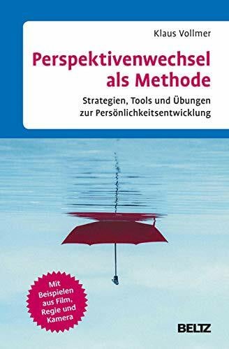 Vollmer, Klaus Perspektivenwechsel als Methode: Strategien, Tools und Übungen zur Persönlichkeitsentwicklung. Mit Beispielen aus Film, Regie und Kamera. Mit E-Book inside