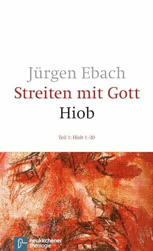 Ebach, Prof. Dr. Jürgen Streiten mit Gott - Hiob, in 2 Tl.-Bdn., Tl.1, Hiob 1-20