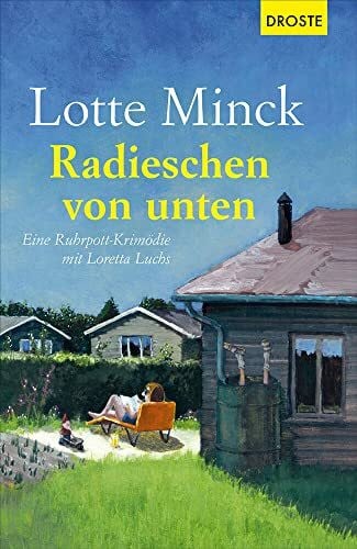 Minck, Lotte Radieschen von unten: Eine Ruhrpott-Krimödie mit Loretta Luchs