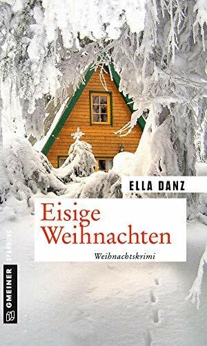 Danz, Ella Eisige Weihnachten: Weihnachtskrimi (Kriminalromane im GMEINER-Verlag)