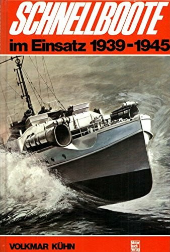 Kühn, Volkmar Schnellboote im Einsatz 1939-1945