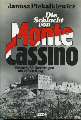 Piekalkiewicz, Janusz Die Schlacht von Monte Cassino. Zwanzig Völker ringen um einen Berg