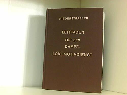 Leopold Niederstraßer Leitfaden für den Dampflokomotivdienst