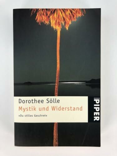 Sölle, Dorothee Mystik und Widerstand. 'Du stilles Geschrei' (Piper Taschenbuch)