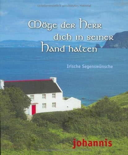 Zeller, Christa Möge der Herr dich in seiner Hand halten: Irische Segenswünsche