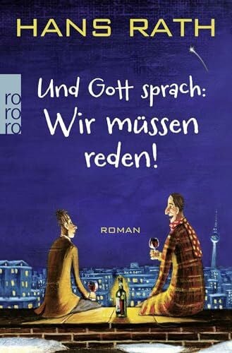 Rath, Hans Und Gott sprach: Wir müssen reden!: Roman (Die Jakob-Jakobi-Bücher, Band 1)