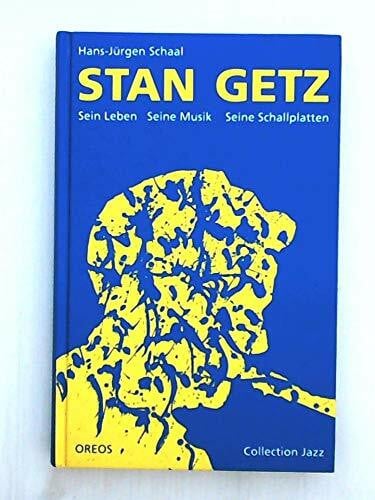Schaal, Hans J Stan Getz: Sein Leben, seine Musik, seine Schallplatten