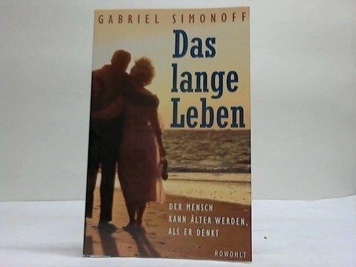 Wendt, Stefano Das lange Leben: Der Mensch kann älter werden, als er glaubt