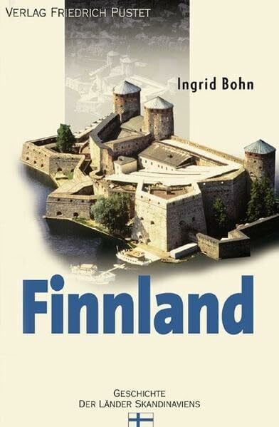 Bohn, Ingrid Finnland: Von den Anfängen bis zur Gegenwart (Geschichte der Länder Skandinaviens)