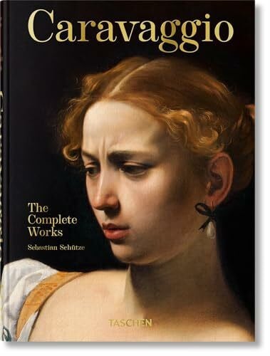 Schütze, Sebastian Caravaggio: The Complete Works. 45th Ed. (45th Edition)