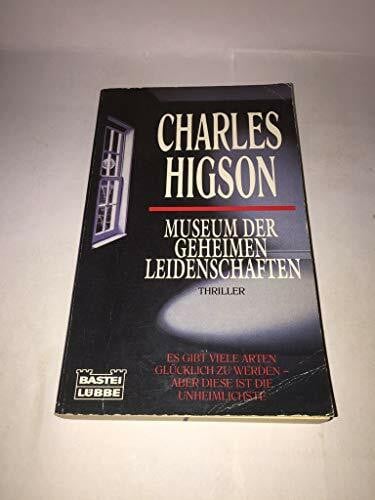 Higson, Charles Museum der geheimen Leidenschaften (Allgemeine Reihe. Bastei Lübbe Taschenbücher)