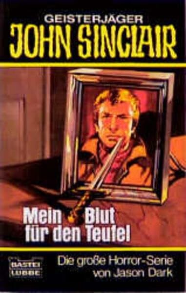 Dark, Jason Mein Blut für den Teufel (John Sinclair. Bastei Lübbe Taschenbücher)