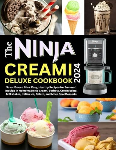 Rodgers, Jared The Ninja Creami Deluxe Cookbook 2024: Savor Frozen Bliss: Easy, Healthy Recipes for Summer! Indulge in Homemade Ice Cream, Sorbets, Creamiccino, ... Italian ice, Gelato, and More Cool Desserts
