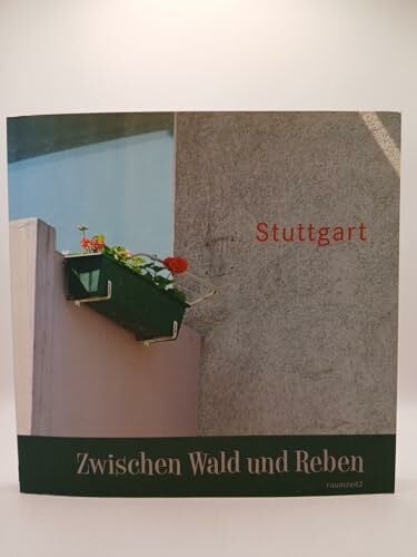 Stuttgart - Zwischen Wald und Reben: Ein Bilderbuch