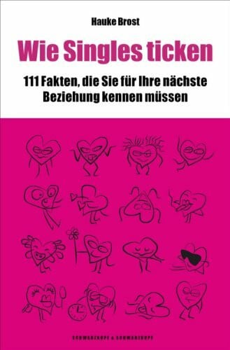 Brost, Hauke Wie Singles ticken: 111 Fakten, die Sie für Ihre nächste Beziehung wissen müssen