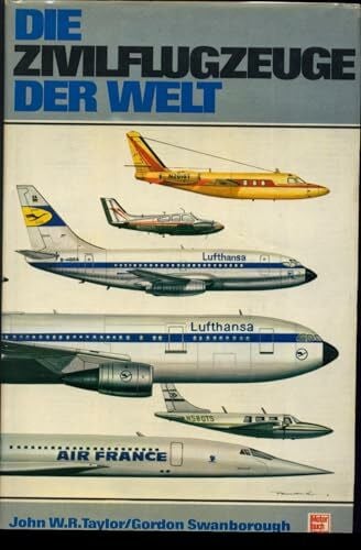 Taylor, J W Die Zivilflugzeuge der Welt.