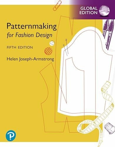 Armstrong, Helen Joseph Patternmaking for Fashion Design Fifth Edition: Pearson New International Edition