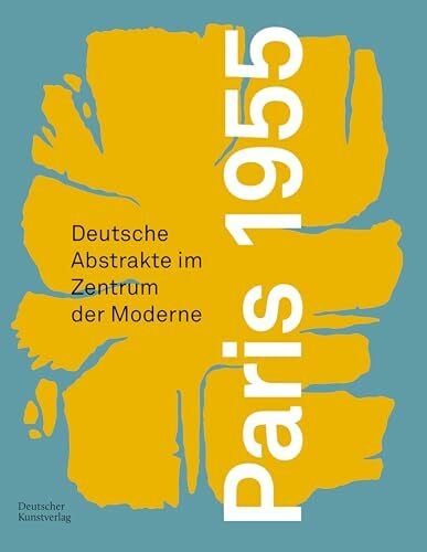 Hinz, Anne-Kathrin Paris 1955: Deutsche Abstrakte im Zentrum der Moderne (Schriftenreihe der Forschungsstelle Informelle Kunst, 4)