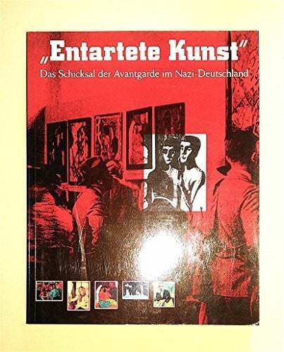 Barron Stephanie [Hrsg.] und Peter Guenther Entartete Kunst. Das Schicksal der Avantgarde in Nazi- Deutschland