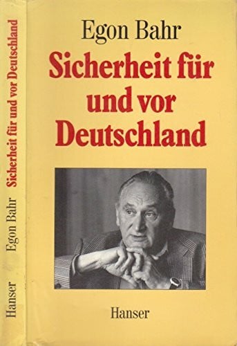 Bahr, Egon Sicherheit für und vor Deutschland: Vom Wandel durch Annäherung zur Europäischen Sicherheitsgemeinschaft (Aktuelle Reihe)