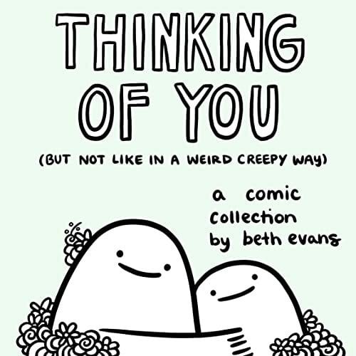 Evans, Beth Thinking of You (but not like in a weird creepy way): A Comic Collection