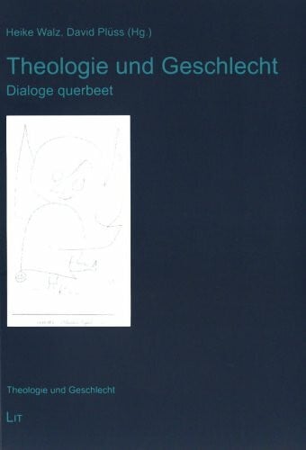 Plüss, David Theologie und Geschlecht: Dialoge querbeet