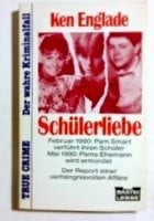Englade, Ken Schülerliebe (True Crime. Bastei Lübbe Taschenbücher)