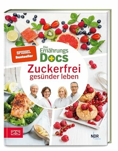 Schäfer, Dr. med. Silja Die Ernährungs-Docs – Zuckerfrei gesünder leben: Der umfassende Ratgeber mit passenden Rezepten, um versteckten Zucker zu vermeiden | SPIEGEL Bestseller