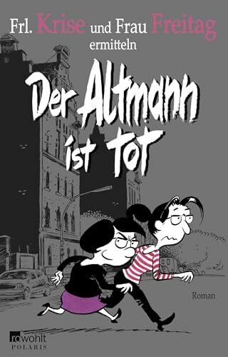 Frl. Krise Der Altmann ist tot: Frl. Krise und Frau Freitag ermitteln