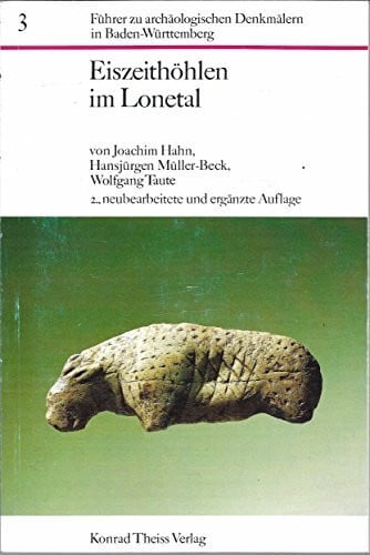 Taute, Wolfgang Eiszeithöhlen im Lonetal (Führer zu archäologischen Denkmälern in Baden-Württemberg)
