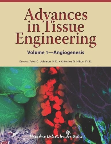 Mikos, Antonios G. Advances in Tissue Engineering: Angiogenesis