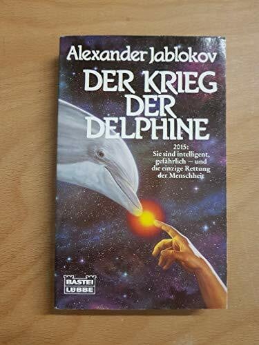 Jablokov, Alexander Der Krieg der Delphine (Science Fiction. Bastei Lübbe Taschenbücher)