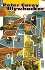 Carey, Peter Illywhacker: Roman (rororo: Rowohlts Rotations Romane)