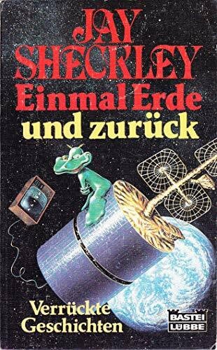 Sheckley, Jay Einmal Erde und zurück (Science Fiction. Bastei Lübbe Taschenbücher)