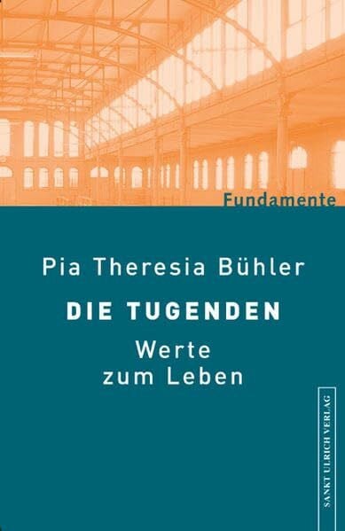 Bühler, Pia Th Die Tugenden: Werte zum Leben (Fundamente)