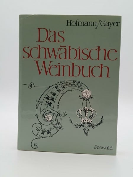 Hofmann Alfred und Kurt Gayer Das schwäbische Weinbuch