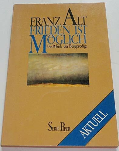 Alt, Franz Frieden ist möglich: Die Politik der Bergpredigt (Piper Taschenbuch)