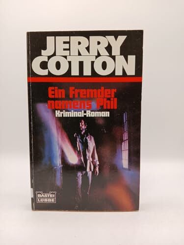 Cotton, Jerry Ein Fremder namens Phil (Jerry Cotton. Bastei Lübbe Taschenbücher)
