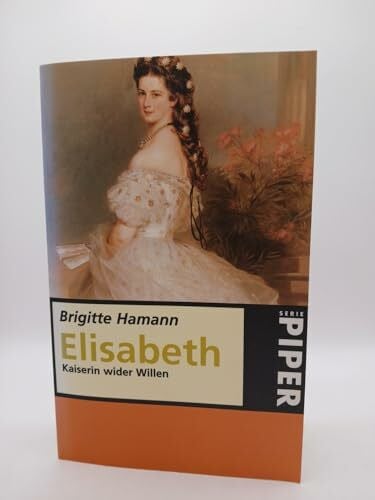 Hamann, Brigitte Elisabeth: Kaiserin wider Willen (Piper Taschenbuch)