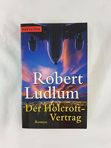 Ludlum, Robert Der Holcroft-Vertrag: Roman