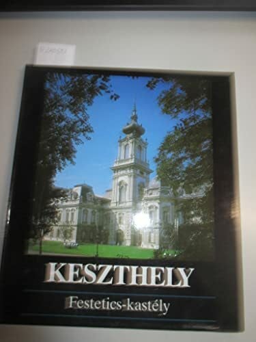 Dr. Bérczi Loránt, Bérczi Gábor Keszthely Festetics-kastély - in Ungarisch, Deutsch, Englisch