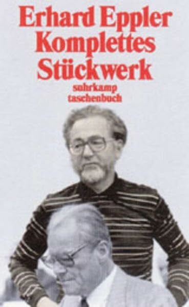 Erhard Eppler Komplettes Stückwerk: Erfahrungen aus fünfzig Jahren Politik (Suhrkamp Taschenbücher)