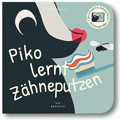 Schillinger, Gundi Piko lernt Zähneputzen: Das interaktive Mitmach-Buch nach der KAI-Methode | Mit Mitmach-Video | Für Spaß beim Zähneputzen ab dem ersten Milchzahn | PAPERISH®