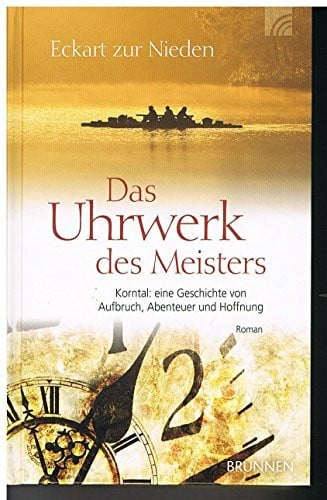 Nieden ars vivendi, Eckart Das Uhrwerk des Meisters: Korntal - eine Geschichte von Aufbruch, Abenteuer und Hoffnung