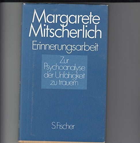 MITSCHERLICH, MARGARETE, Erinnerungsarbeit