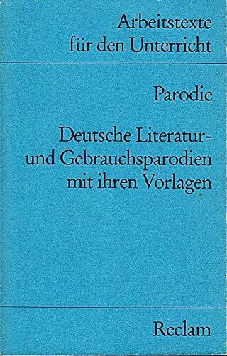 Gast, Wolfgang Parodie: Deutsche Literatur- und Gebrauchsparodien. (Arbeitstexte für den Unterricht) (Reclams Universal-Bibliothek)